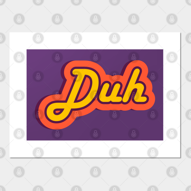 Duh Retro Text, Colorful 80s Slang Word Duh Posters and Art Prints